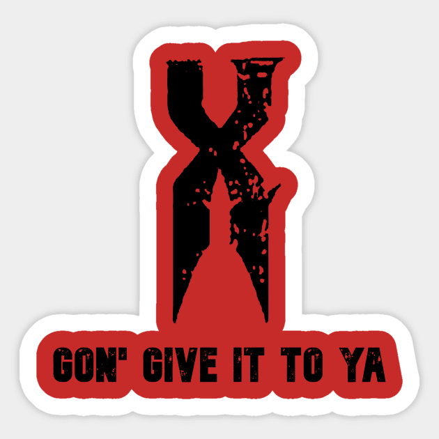 X gon give it to ya. Sticker by Pet-A-Game